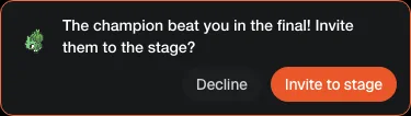 The host's card: The champion beat you in the final! Invite them to the stage? with Decline and Invite to stage buttons
